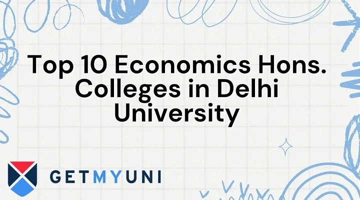 Top 10 Economics Hons. Colleges in Delhi University