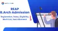 REAP B.Arch Admission 2025: Registration (Jul 07), Dates (Out), Eligibility, Merit List, Seat Allotment