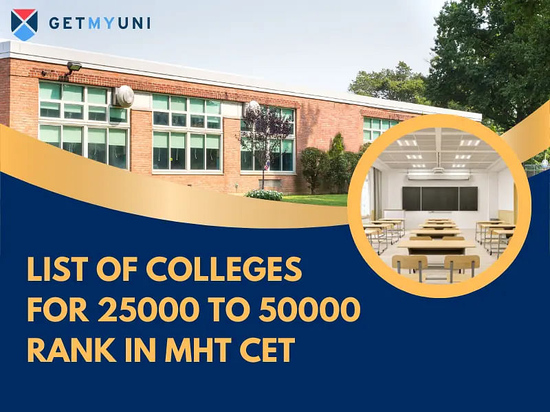 List of Colleges for 25000 to 50000 Rank in MHT CET