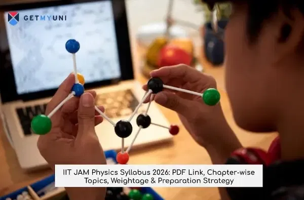 IIT JAM Physics Syllabus 2026: PDF Link, Chapter-wise Topics, Weightage & Preparation Strategy