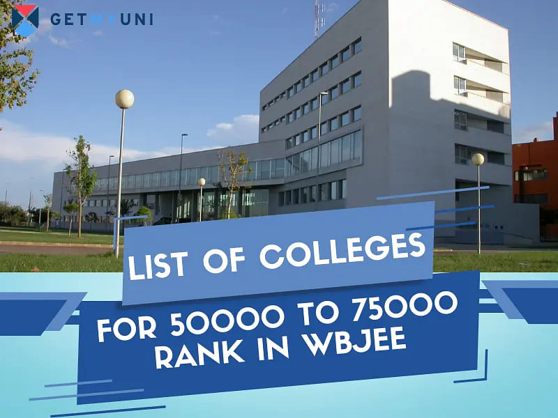 List of Colleges for 50000 to 75000 Rank in WBJEE