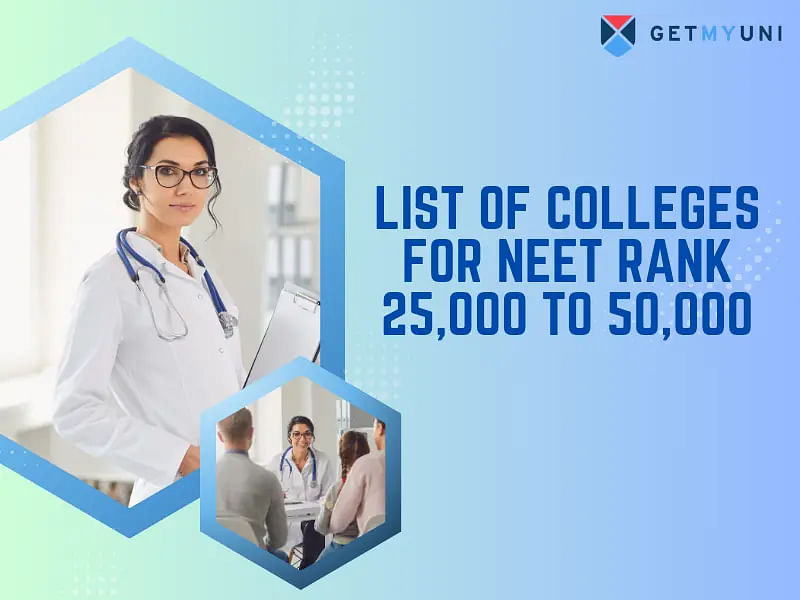 List of Colleges for NEET Rank 25,000 to 50,000