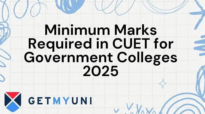 Minimum Marks Required in CUET for Government Colleges 2025