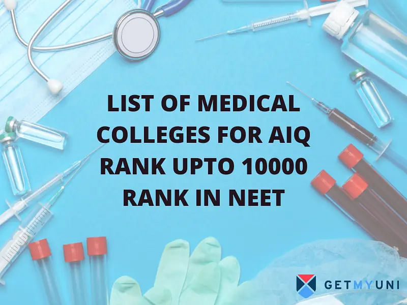 List of Medical Colleges for AIQ Rank Upto 10000 Rank In NEET