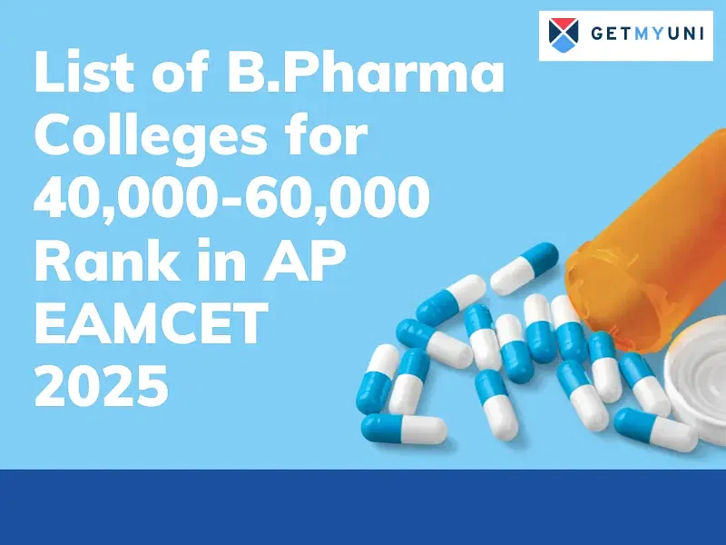 List of B.Pharma Colleges for 40,000-60,000 Rank in AP EAMCET 2025