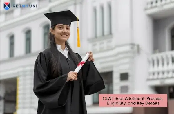 CLAT Seat Allotment: Process, Eligibility, and Key Details