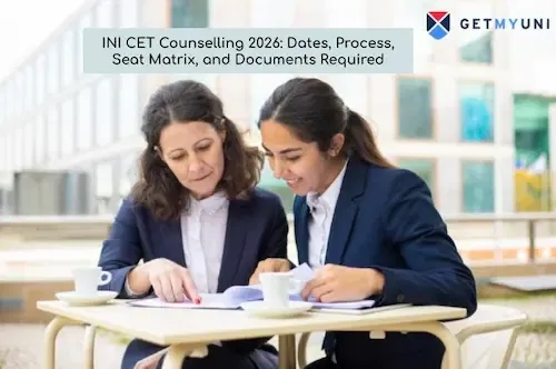 INI CET Counselling 2026: Dates, Process, Seat Matrix, and Documents Required