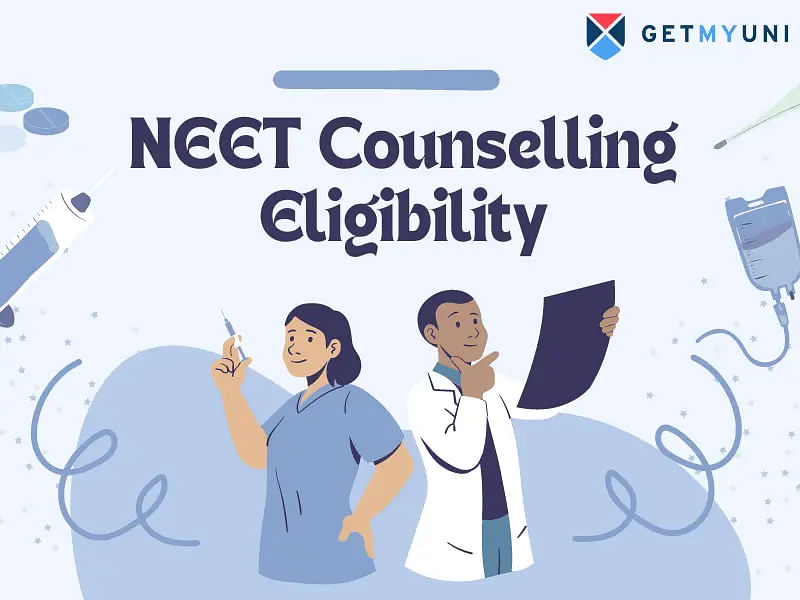 NEET Counselling Eligibility 2024 - Requirements, Documents Required