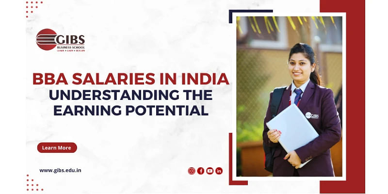 Understanding the Earning Potential: A Comprehensive Guide to BBA Salaries in India