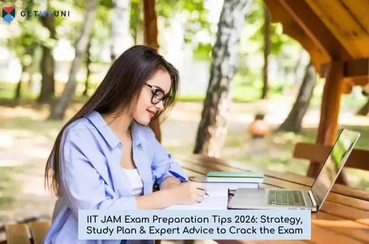 IIT JAM Exam Preparation Tips 2026: Strategy, Study Plan & Expert Advice to Crack the Exam