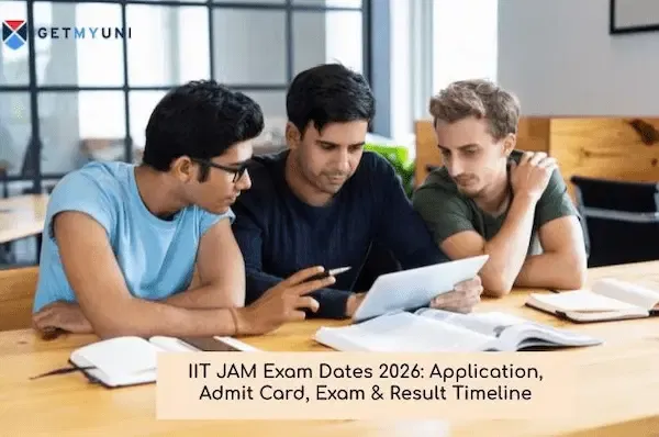 IIT JAM Exam Dates 2026: Application, Admit Card, Exam & Result Timeline