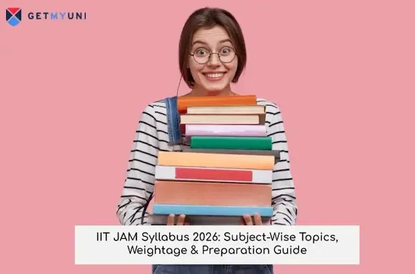 IIT JAM Syllabus 2026: Subject-Wise Topics, Weightage & Preparation Guide