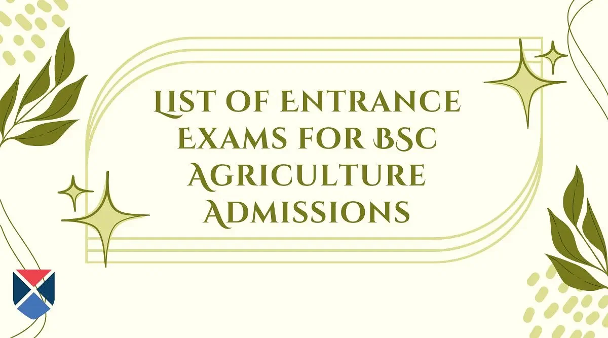 List of Entrance Exams for BSc Agriculture Admissions 2025