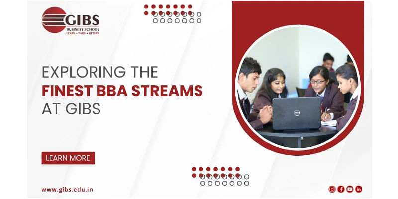Unleash Your Business Insight: Exploring the Finest BBA Streams at GIBS Business School in Bangalore