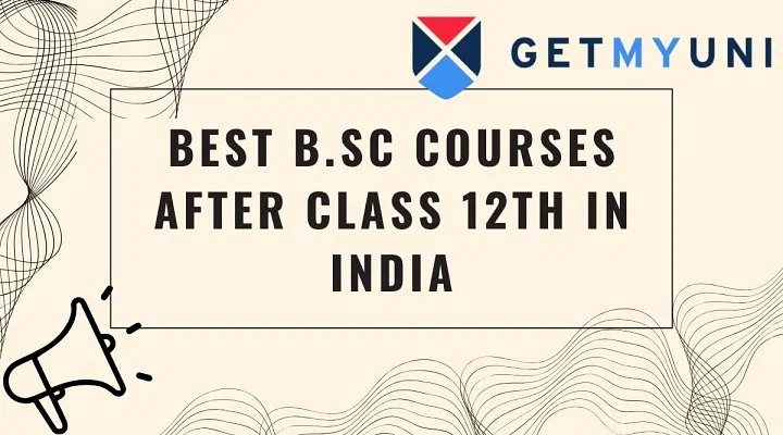 Best B.Sc Courses after Class 12th in India