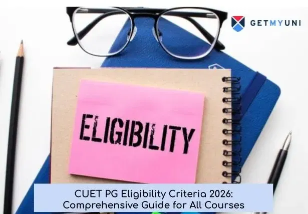 CUET PG Eligibility Criteria 2026: Comprehensive Guide for All Courses