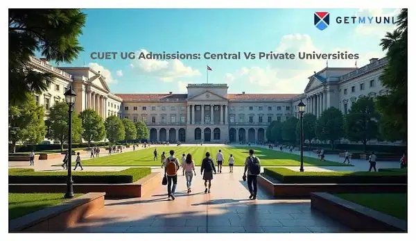 CUET UG Admissions 2025: Private vs Central Universities