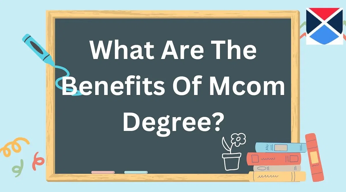 What Are The Benefits Of Mcom Degree?