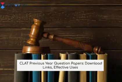 CLAT Previous Year Question Papers: Download Links, Effective Uses
