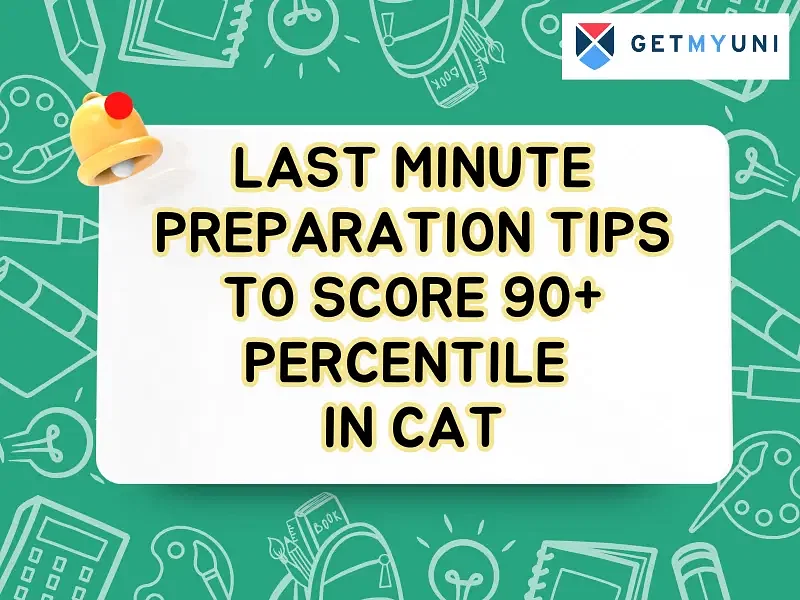 Last Minute Preparation Tips to Score 90+ Percentile in CAT 2024