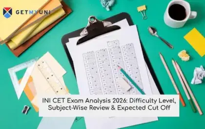 INI CET Exam Analysis 2026: Difficulty Level, Subject-Wise Review & Expected Cut Off