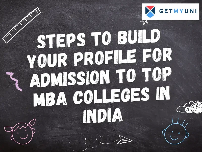 Steps to Build Your Profile for Admission to Top MBA Colleges in India