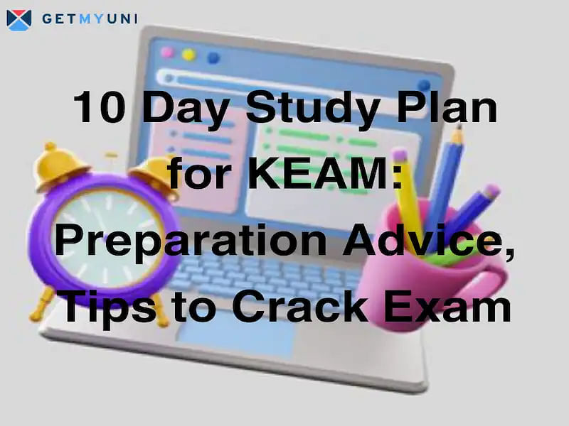 10 Day Study Plan for KEAM: Preparation Advice, Tips to Crack Exam