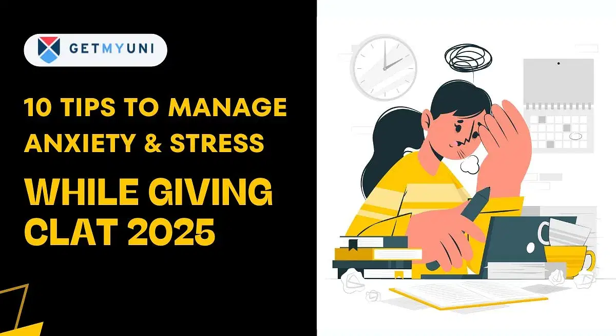 10 Tips to Manage Anxiety & Stress While Giving CLAT 2025