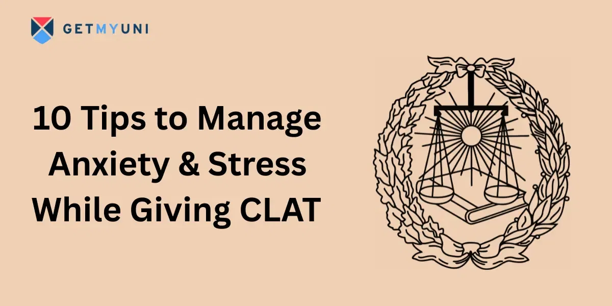 10 Tips to Manage Anxiety & Stress While Giving CLAT 2026