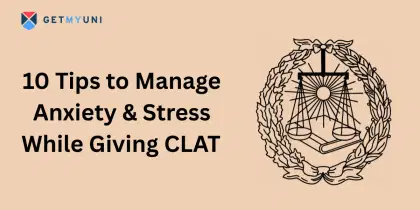 10 Tips to Manage Anxiety & Stress While Giving CLAT 2026
