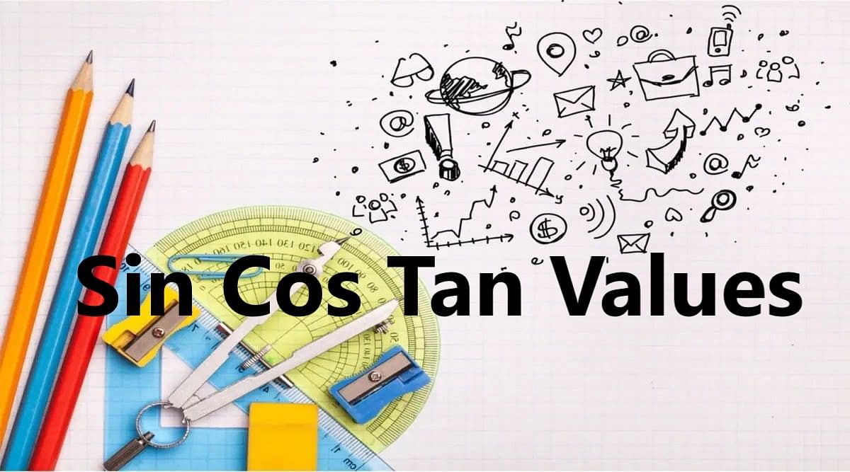 Sin Cos Tan Values (Formula, Table & How to Find)