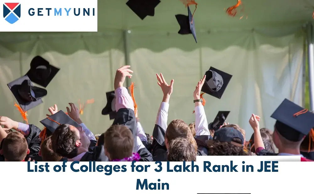 List of Colleges for 3 Lakh Rank in JEE Main 2024