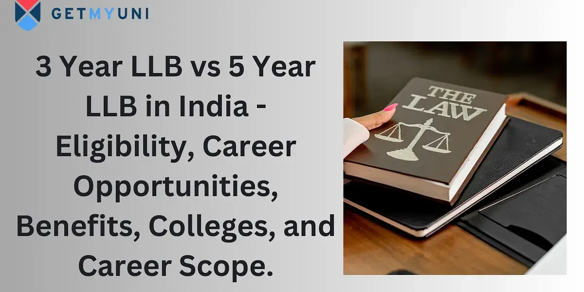 3 Year LLB vs 5 Year LLB in India -  Eligibility, Career Opportunities,  Benefits, Colleges, and Career Scope.