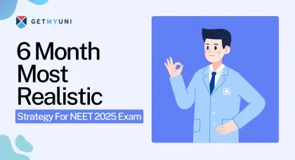 6 Month Most Realistic Strategy For NEET 2025 Exam: Plan, Timetable, Best Books, Preparation Tips