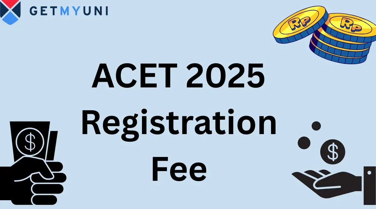 ACET 2025 Registration Fee: Step-by-Step Payment Process, Methods & Important Dates