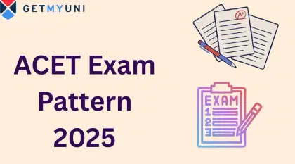 ACET Exam Pattern 2025: Check Marking Scheme, Total Marks
