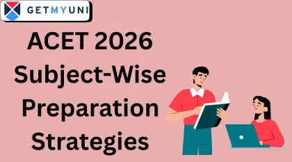 ACET 2026 Subject-Wise Preparation Strategies: Check How to Master Maths, Stats, and Logical Reasoning
