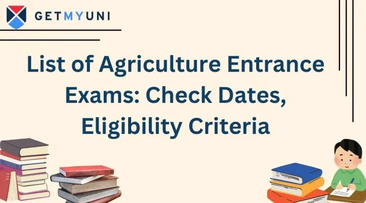 List of Agriculture Entrance Exams 2026: Check Dates, Eligibility Criteria