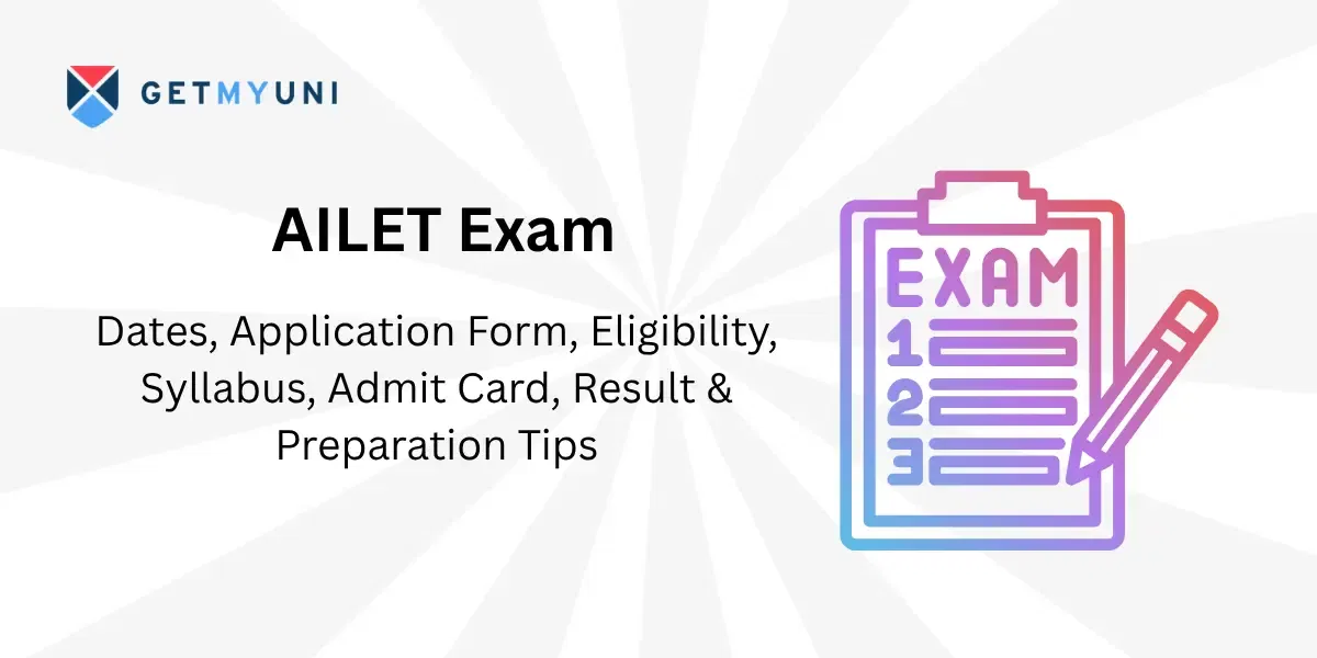 AILET Exam 2026: Dates, Application Form, Eligibility, Syllabus, Admit Card, Result & Preparation Tips