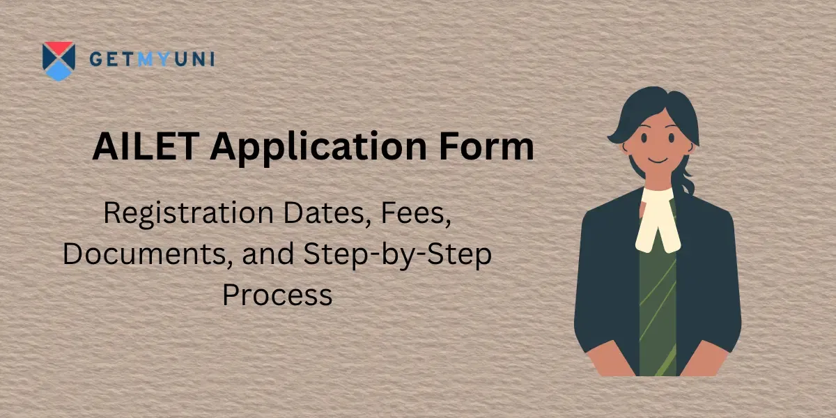 AILET Application Form 2026: Registration Dates, Fees, Documents, and Step-by-Step Process