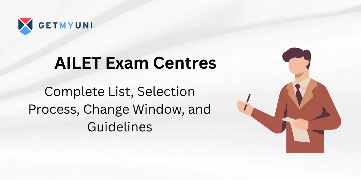 AILET Exam Centres 2026: Complete List, Selection Process, Change Window, and Guidelines
