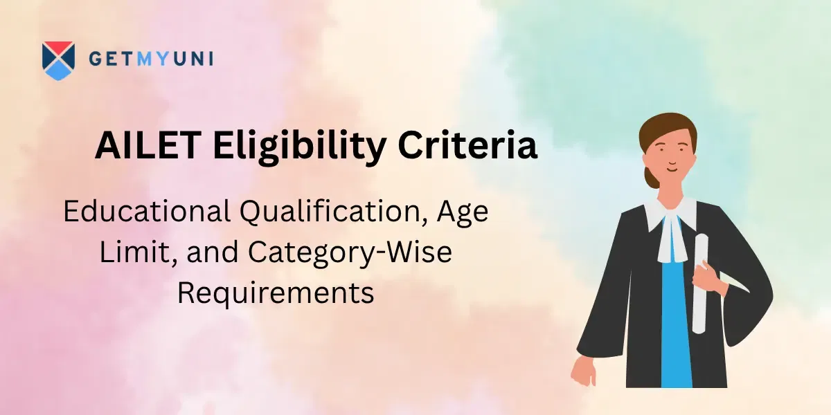 AILET Eligibility Criteria: Educational Qualification, Age Limit, and Category-Wise Requirements