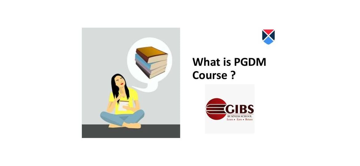 All You Must Know about the PGDM Courses Offered at GIBS