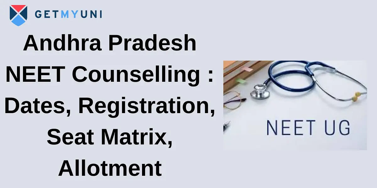 Andhra Pradesh NEET Counselling 2024: Dates, Registration, Seat Matrix, Allotment