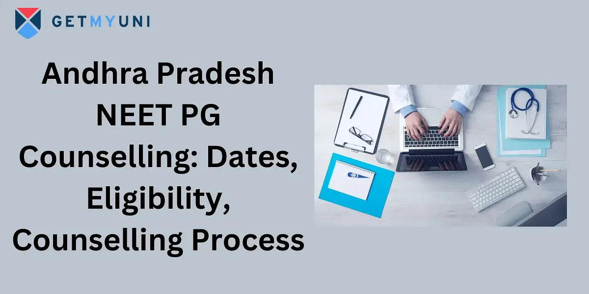 Andhra Pradesh NEET PG Counselling 2024: Dates, Eligibility, Counselling Process