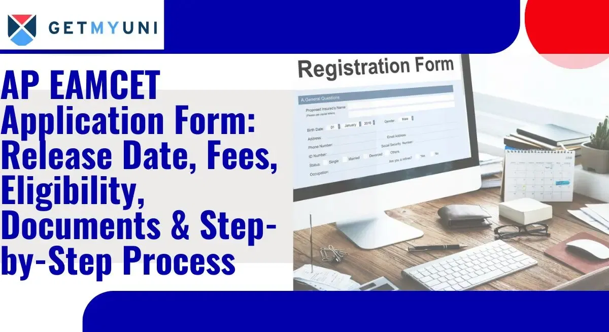 AP EAMCET Application Form 2026: Release Date, Fees, Eligibility, Documents & Process