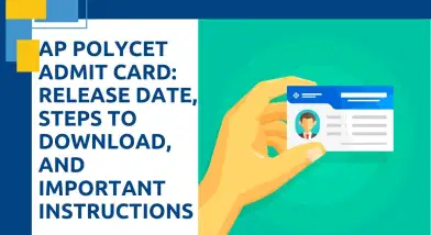 AP Polycet Admit Card: Release Date (Apr 18), Steps to Download, and Important Instructions