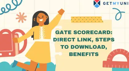GATE Scorecard 2026: Direct Link, Steps to Download, Benefits