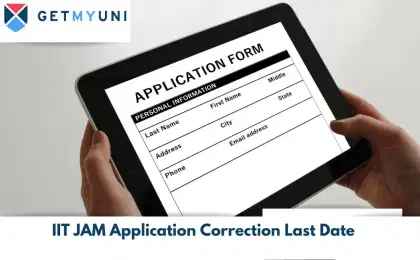 IIT JAM Application Correction 2026: Last Date, Steps & Guidelines