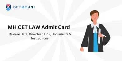 MH CET LAW Admit Card 2026: Release Date, Download Link, Documents & Instructions